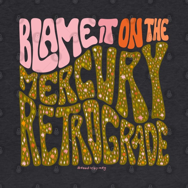 Blame It On The Mercury Retrograde by Doodle by Meg